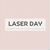 LASER DAY